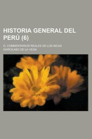 Cover of Historia General del Per (6);, Commentarios Reales de Los Incas