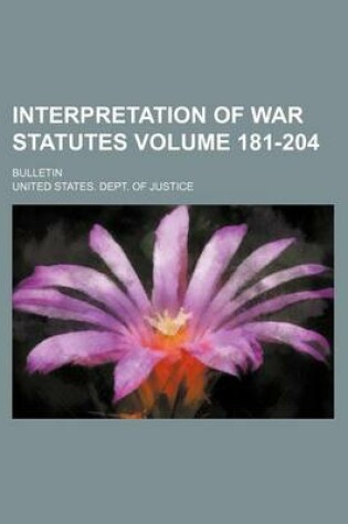 Cover of Interpretation of War Statutes Volume 181-204; Bulletin