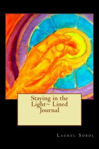 Cover of Staying in the Light Lined Journal