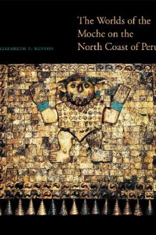 Cover of The Worlds of the Moche on the North Coast of Peru