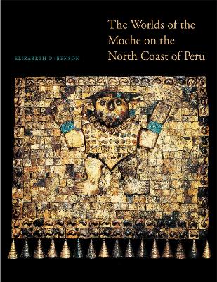 Book cover for The Worlds of the Moche on the North Coast of Peru