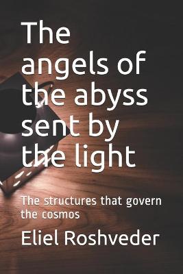 Book cover for The angels of the abyss sent by the light