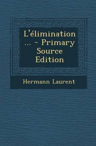 Cover of L'élimination... - Primary Source Edition