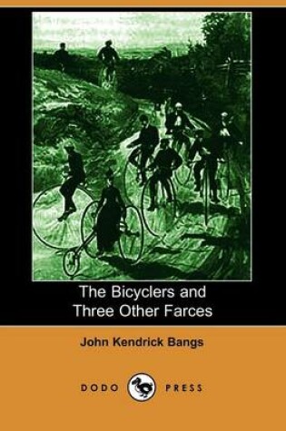 Cover of The Bicyclers and Three Other Farces (Dodo Press)