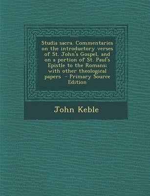 Book cover for Studia Sacra. Commentaries on the Introductory Verses of St. John's Gospel, and on a Portion of St. Paul's Epistle to the Romans; With Other Theologic