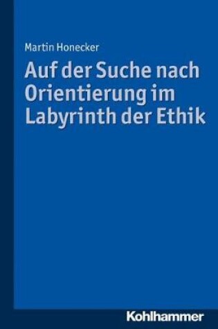 Cover of Auf Der Suche Nach Orientierung Im Labyrinth Der Ethik