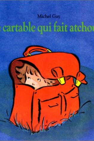 Cover of Le cartable qui fait atchoum