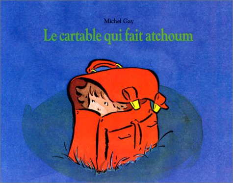 Book cover for Le cartable qui fait atchoum