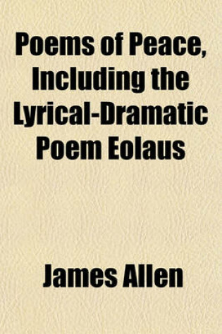 Cover of Poems of Peace, Including the Lyrical-Dramatic Poem Eolaus