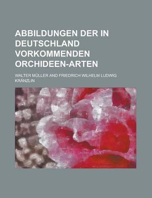 Book cover for Abbildungen Der in Deutschland Vorkommenden Orchideen-Arten