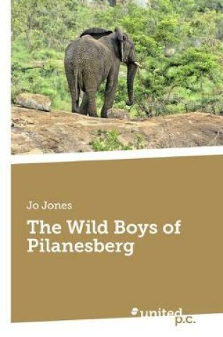 Cover of The Wild Boys of Pilanesberg