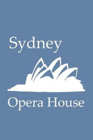 Cover of Sydney Opera House - Lined Notebook with Blue-Gray Cover