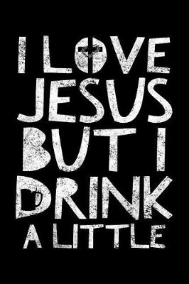 Book cover for I love Jesus but I drink a little