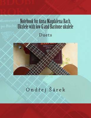 Book cover for Notebook for Anna Magdalena Bach, Ukulele with low G and Baritone ukulele
