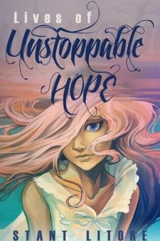Cover of Lives of Unstoppable Hope