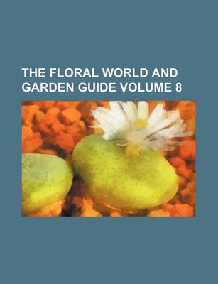 Book cover for The Floral World and Garden Guide Volume 8