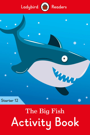 Cover of The Big Fish Activity Book - Ladybird Readers Starter Level 12
