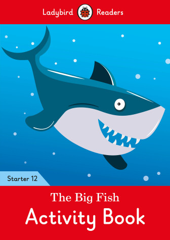 Book cover for The Big Fish Activity Book - Ladybird Readers Starter Level 12