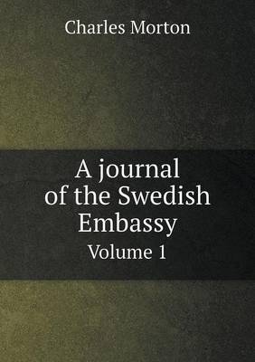 Book cover for A journal of the Swedish Embassy Volume 1