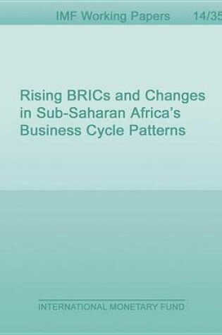 Cover of Rising Brics and Changes in Sub-Saharan Africa's Business Cycle Patterns