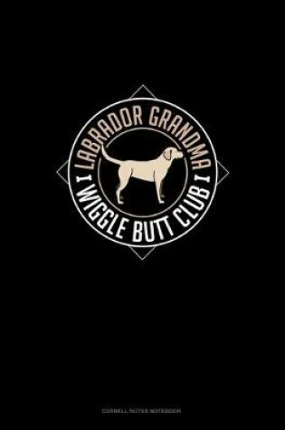 Cover of Labrador Grandma Wiggle Butt Club