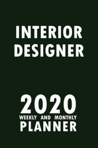 Cover of Interior Designer 2020 Weekly and Monthly Planner