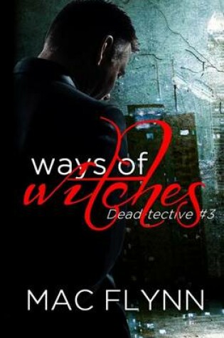 Cover of Ways of Witches (Dead-tective #3)