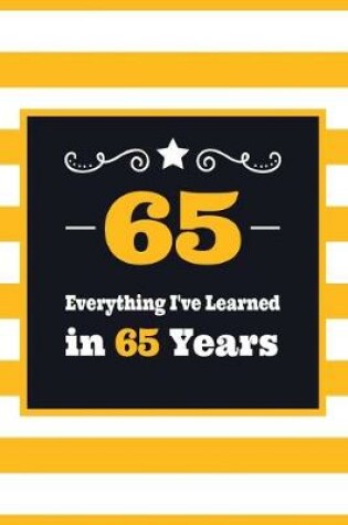 Cover of 65 Everything I've Learned in 65 Years