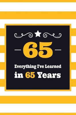 Book cover for 65 Everything I've Learned in 65 Years