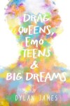Book cover for Drag Queens, Emo Teens & Big Dreams
