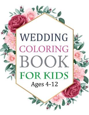 Book cover for Wedding Coloring Book For Kids Ages 4-12