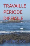 Book cover for Travaille Période Difficile