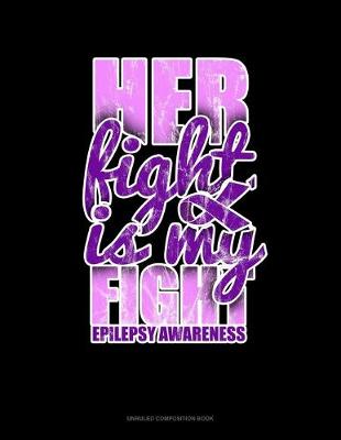 Cover of Her Fight Is My Fight Epilepsy Awareness