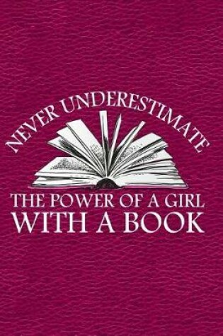 Cover of Never Underestimate the Power of a Girl with a Book