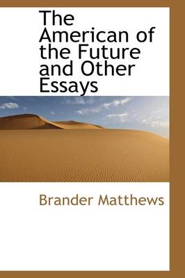 Book cover for The American of the Future and Other Essays