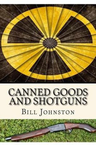 Cover of Canned Goods and Shotguns