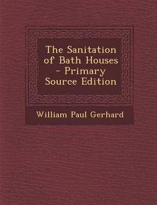 Book cover for The Sanitation of Bath Houses - Primary Source Edition