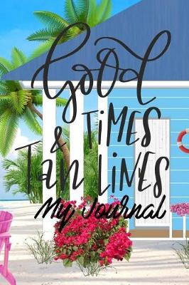 Book cover for Good Times & Tan Lines My Journal