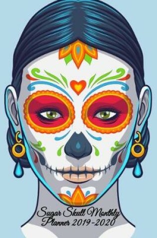 Cover of Sugar Skull Monthly Planner 2019-2020