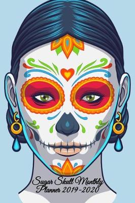 Book cover for Sugar Skull Monthly Planner 2019-2020