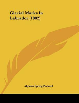 Book cover for Glacial Marks In Labrador (1882)