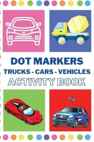 Cover of Dot Markers Activity Book with Cars