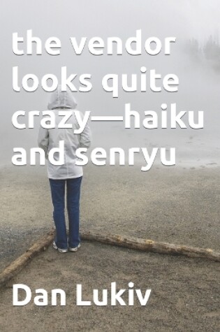 Cover of The vendor looks quite crazy-haiku and senryu