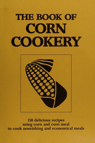 Cover of The Book of Corn Cookery