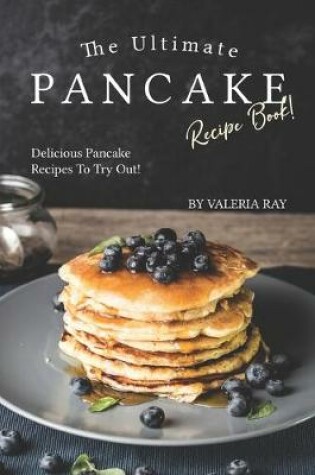 Cover of The Ultimate Pancake Recipe Book!