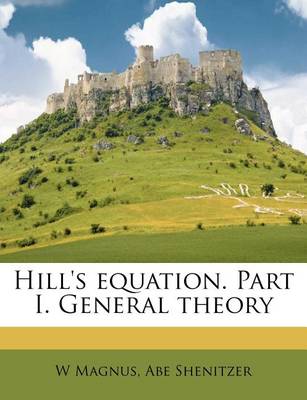 Book cover for Hill's Equation. Part I. General Theory