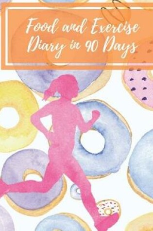 Cover of Food and Exercise Diary in 90 Days