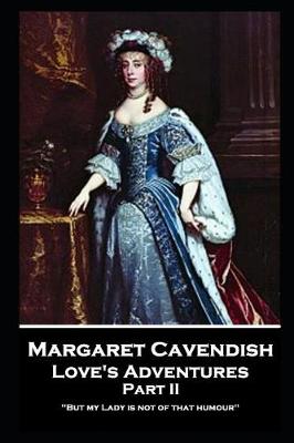 Book cover for Margaret Cavendish - Love's Adventures - Part II