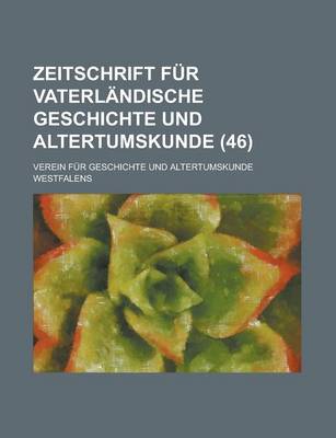 Book cover for Zeitschrift Fur Vaterlandische Geschichte Und Altertumskunde (46 )