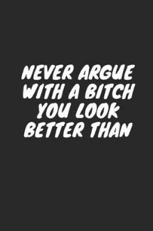 Cover of Never Argue with a Bitch